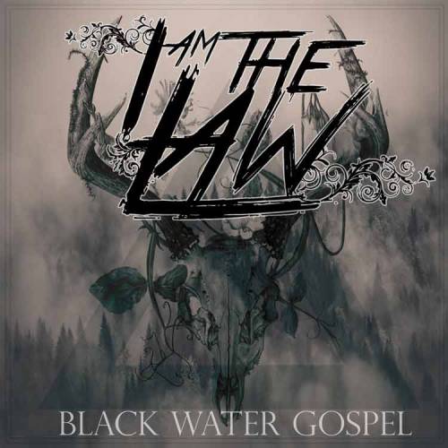 I Am The Law : Blackwater Gospel